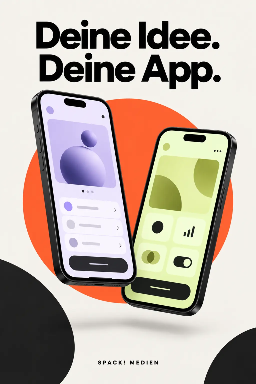 Zwei Smartphone-Entwürfe vor einem orangefarbenen Kreis mit dem Schriftzug „Deine Idee. Deine App.“ von Spack! Medien